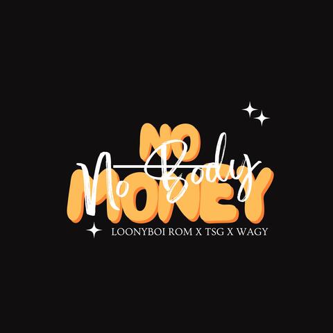 No Money No Body