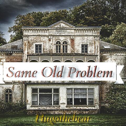 Same Old Problem