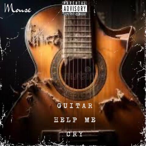 Guitar Help me Cry