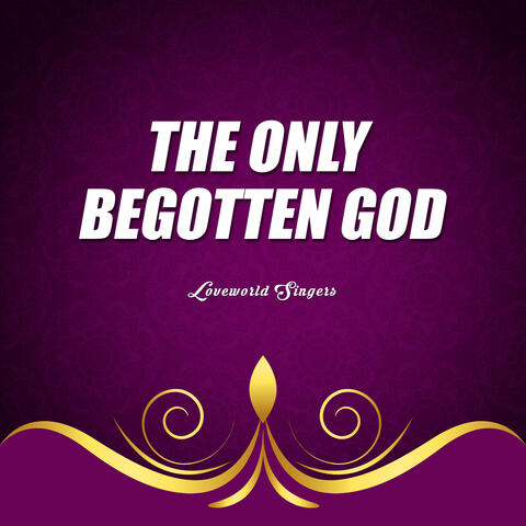 The Only Begotten God