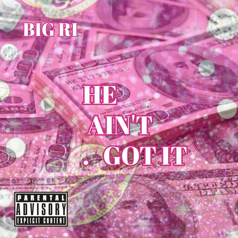 He Ain’t Got It