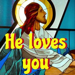 He loves you