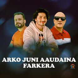 ARKO JUNI AAUDAINA FARKERA