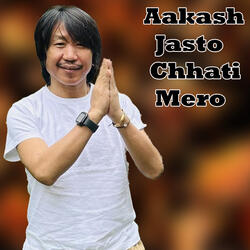 Aakash Jasto Chhati Mero