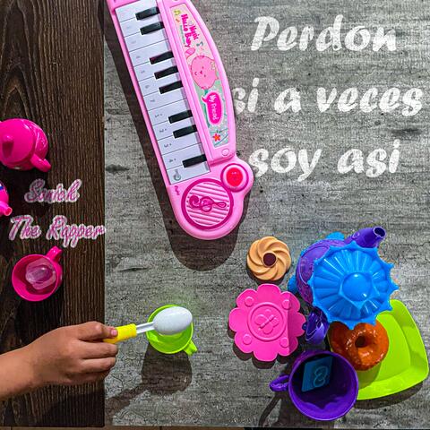 Perdón si a veces soy así