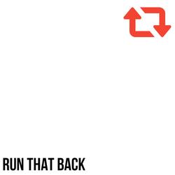 RUN THAT BACK