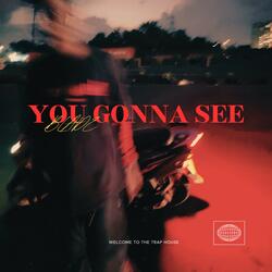 YOU GONNA SEE