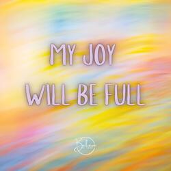 My Joy Will Be Full