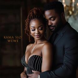 Kama Sio Wewe