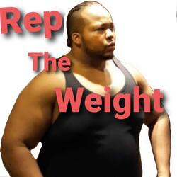 Rep The Weight