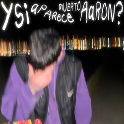 Ysi aparece muerto Aaron?