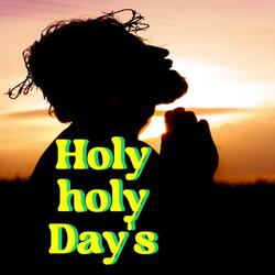 Holy holy day's