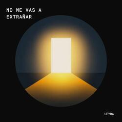 No me vas a extrañar