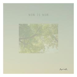 now is now