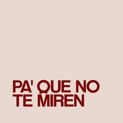 PA' QUE NO TE MIREN