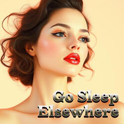Go Sleep Elsewhere