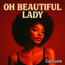 Oh Beautiful Lady