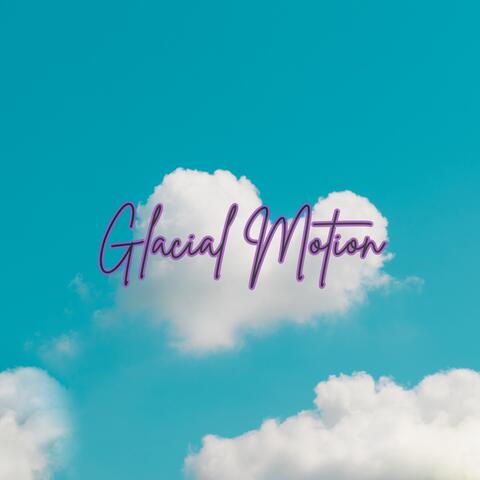 Glacial Motion