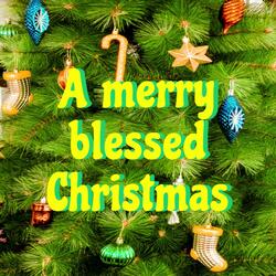 A merry blessed Christmas