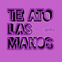 Te ato las manos