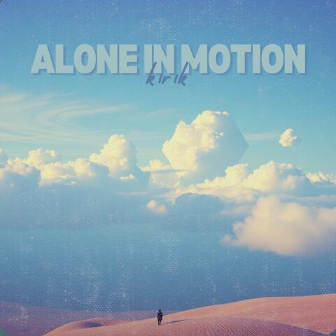 Alone in Motion