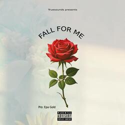 FALL FOR ME
