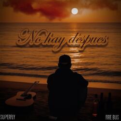 No Hay Despues
