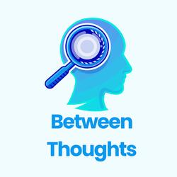 Between Thoughts