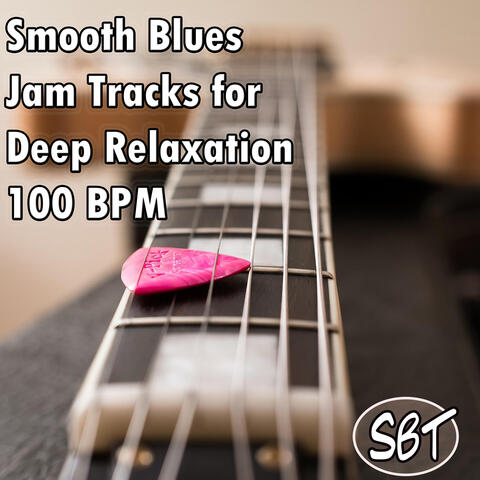 Smooth Blues  Jam Tracks for  Deep Relaxation 100 BPM