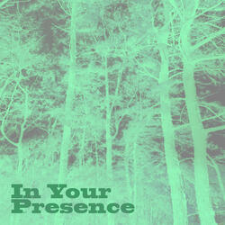 In Your Presence