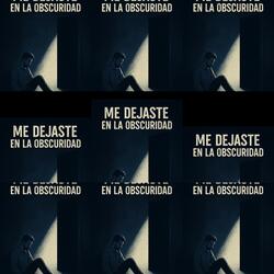 Me dejaste en la obscuridad