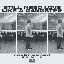 Still Need Love Like A Gangster