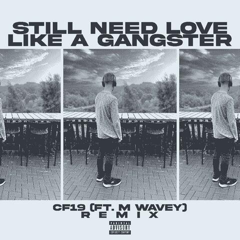 Still Need Love Like A Gangster
