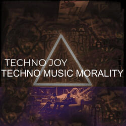Techno Music Morality. Techno Joy