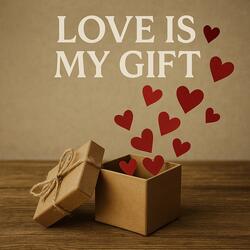 Love Is My Gift