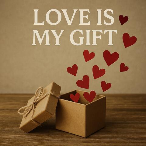 Love Is My Gift