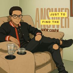 Just To Find The Answer