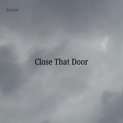 Close That Door