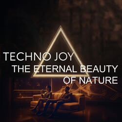 The Eternal Beauty of Nature. Techno Joy