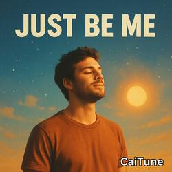 Just Be Me