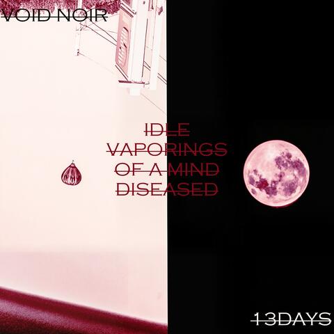 Idle Vaporings of a Mind Diseased