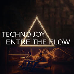Entre The Flow. Techno Joy
