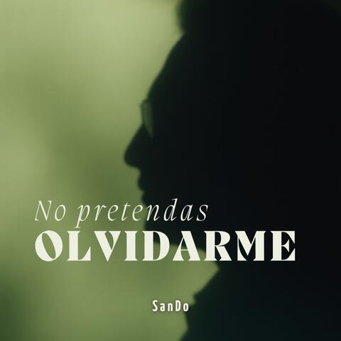 No Pretendas Olvidarme
