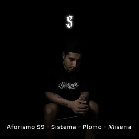 Aforismo 59 - Sistema - Plomo - Miseria