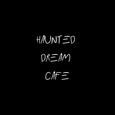 Haunted Dream Café