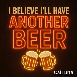 I Believe I'll Have Another Beer