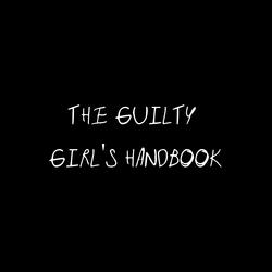 The Guilty Girl's Handbook