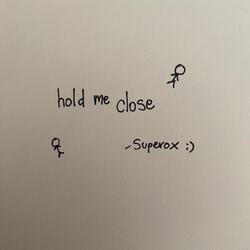hold me close