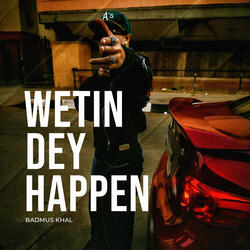 WETIN DEY HAPPEN