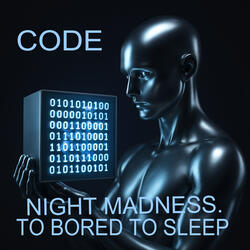 Night Madness. To Bored to sleep. CODE